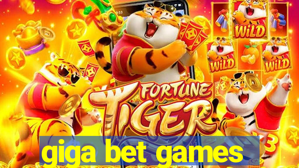 giga bet games